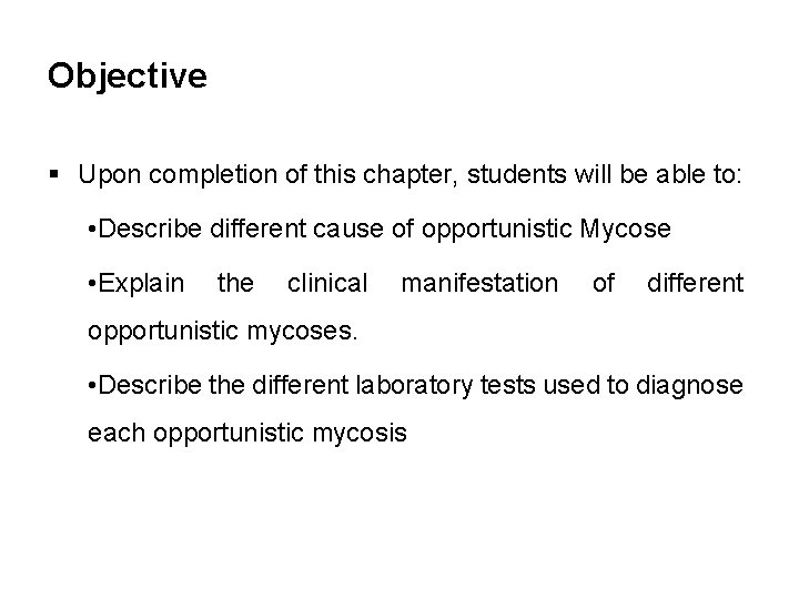 Objective § Upon completion of this chapter, students will be able to: • Describe