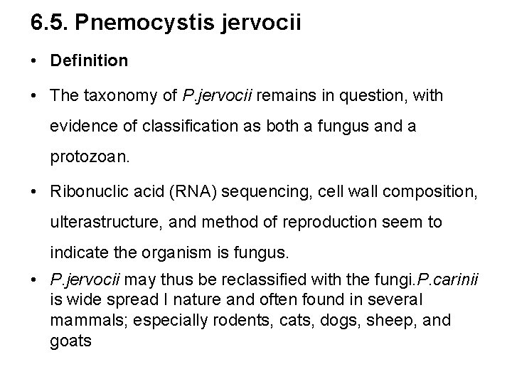 6. 5. Pnemocystis jervocii • Definition • The taxonomy of P. jervocii remains in