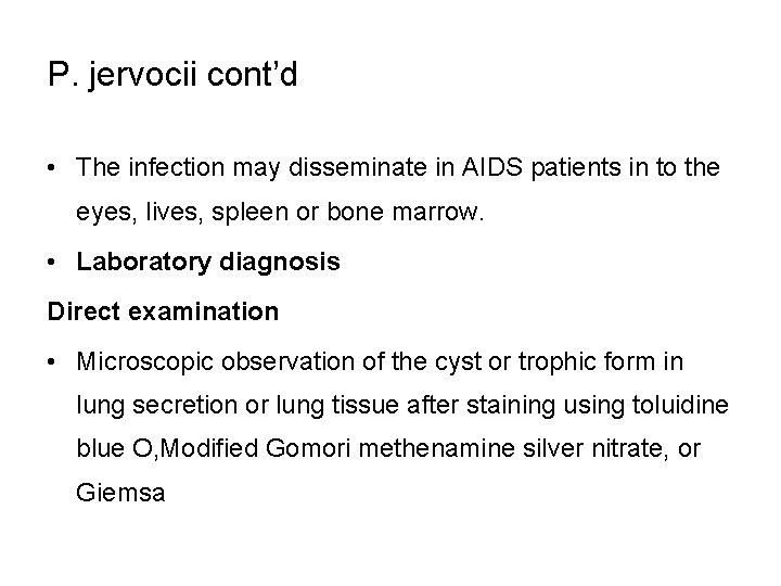 P. jervocii cont’d • The infection may disseminate in AIDS patients in to the