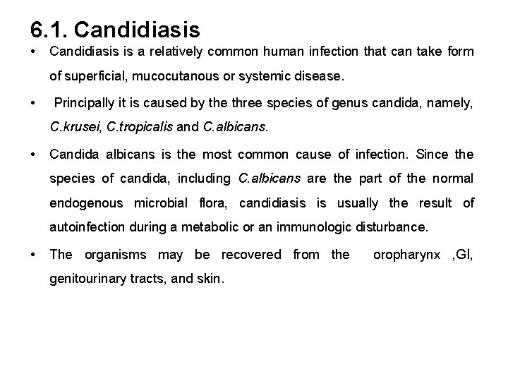 6. 1. Candidiasis • Candidiasis is a relatively common human infection that can take