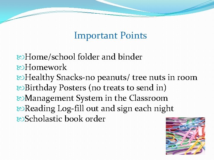 Important Points Home/school folder and binder Homework Healthy Snacks-no peanuts/ tree nuts in room