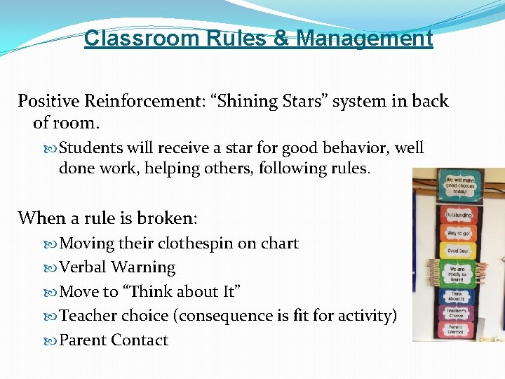 Classroom Rules & Management Positive Reinforcement: “Shining Stars” system in back of room. Students