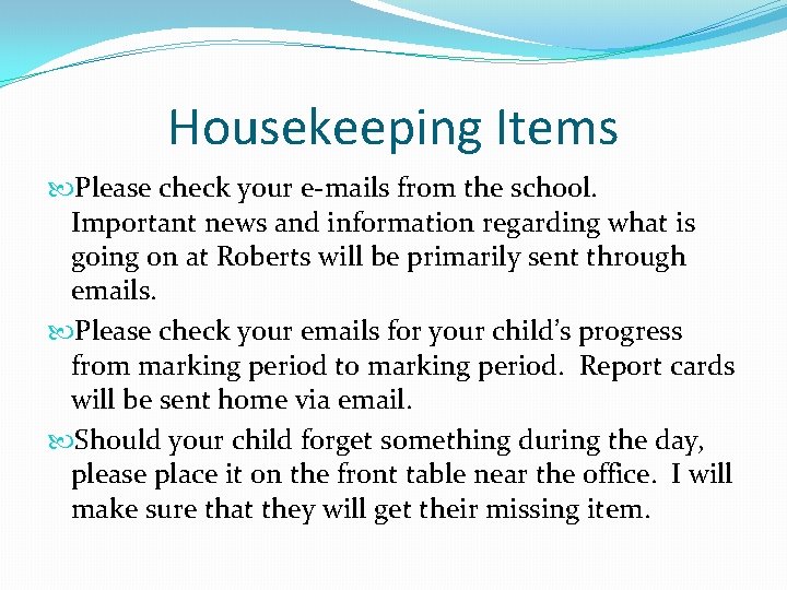 Housekeeping Items Please check your e-mails from the school. Important news and information regarding