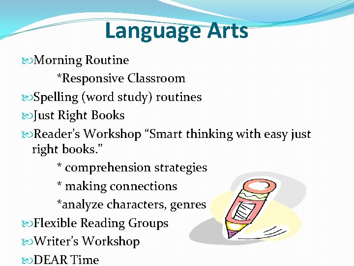 Language Arts Morning Routine *Responsive Classroom Spelling (word study) routines Just Right Books Reader’s