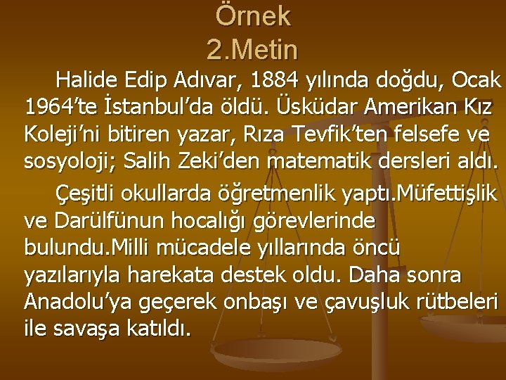 Örnek 2. Metin Halide Edip Adıvar, 1884 yılında doğdu, Ocak 1964’te İstanbul’da öldü. Üsküdar