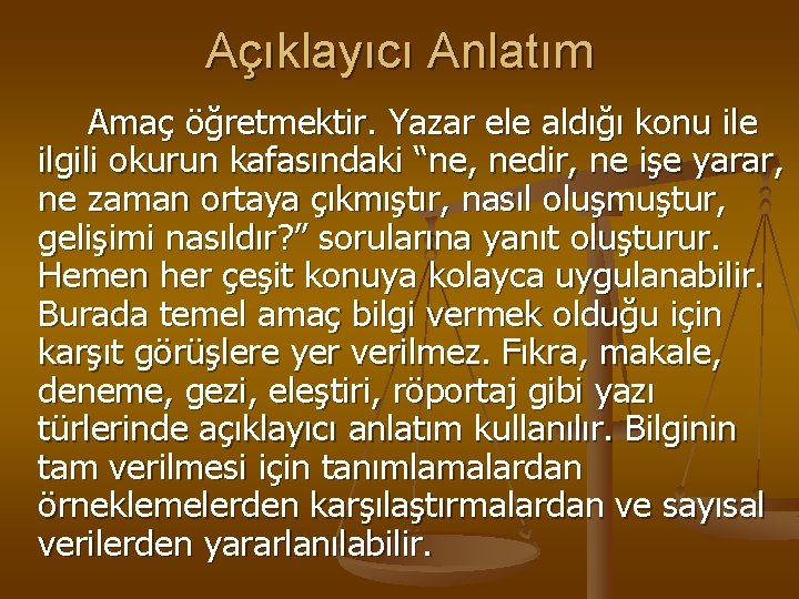 Açıklayıcı Anlatım Amaç öğretmektir. Yazar ele aldığı konu ile ilgili okurun kafasındaki “ne, nedir,