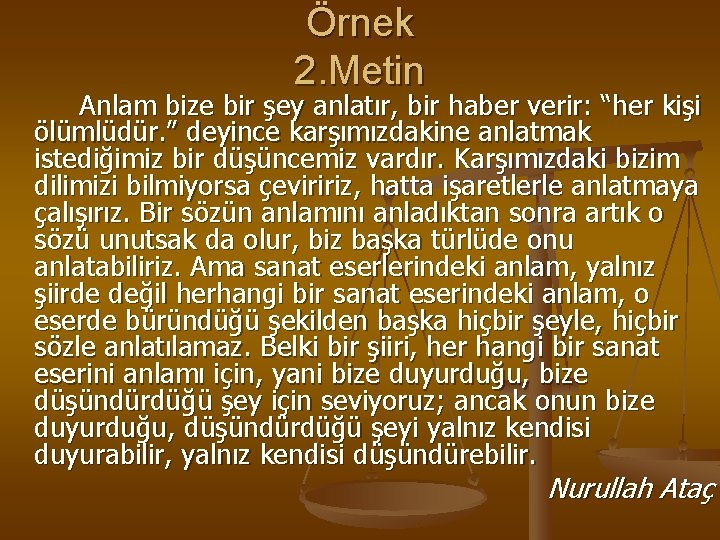 Örnek 2. Metin Anlam bize bir şey anlatır, bir haber verir: “her kişi ölümlüdür.