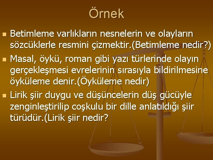 Örnek n n n Betimleme varlıkların nesnelerin ve olayların sözcüklerle resmini çizmektir. (Betimleme nedir?