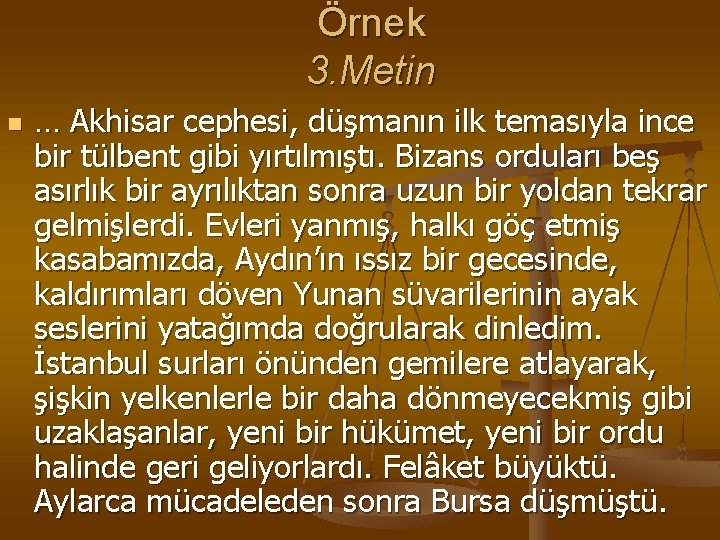 Örnek 3. Metin n … Akhisar cephesi, düşmanın ilk temasıyla ince bir tülbent gibi