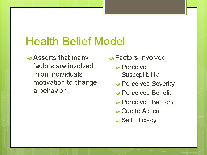 Health Belief Model Asserts that many factors are involved in an individuals motivation to