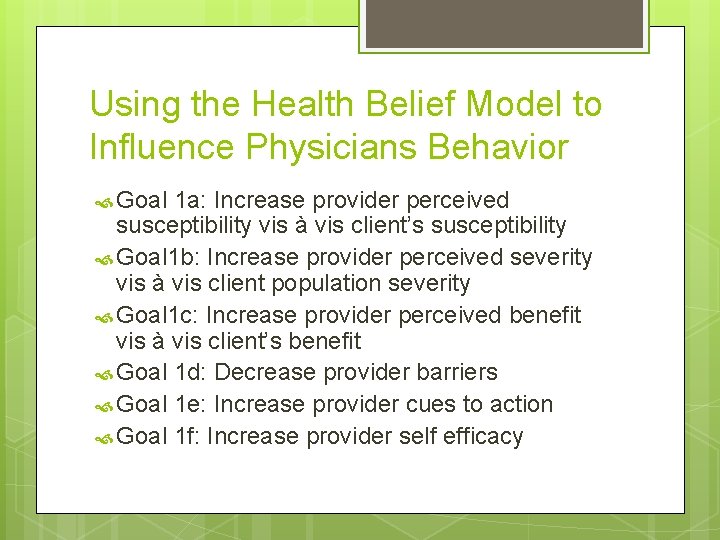 Using the Health Belief Model to Influence Physicians Behavior Goal 1 a: Increase provider