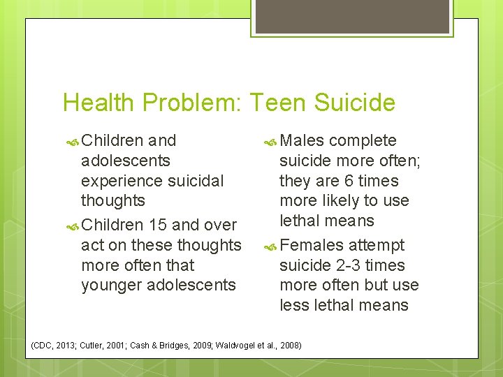 Health Problem: Teen Suicide Children and adolescents experience suicidal thoughts Children 15 and over