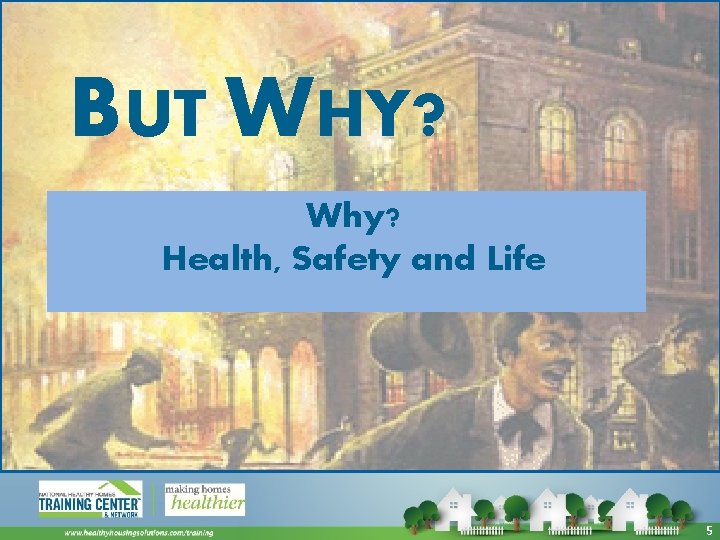 BUT WHY? Why? Health, Safety and Life 5 