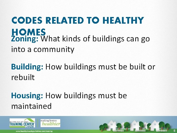 CODES RELATED TO HEALTHY HOMES Zoning: What kinds of buildings can go into a