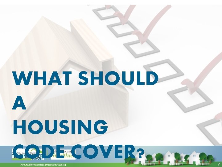 WHAT SHOULD A HOUSING CODE COVER? 7 
