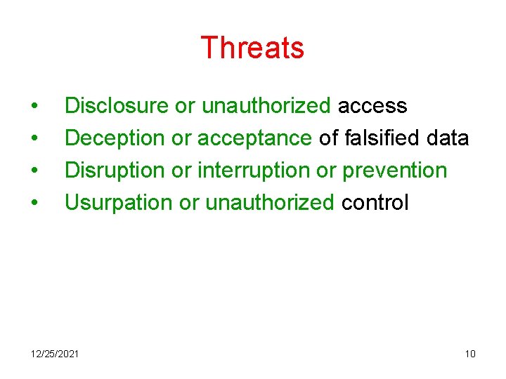 Threats • • Disclosure or unauthorized access Deception or acceptance of falsified data Disruption