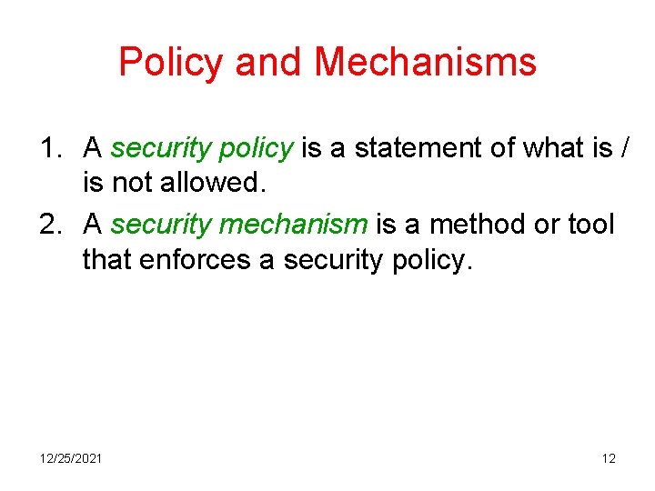 Policy and Mechanisms 1. A security policy is a statement of what is /