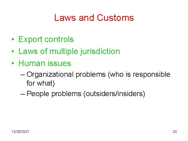 Laws and Customs • Export controls • Laws of multiple jurisdiction • Human issues