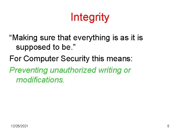 Integrity “Making sure that everything is as it is supposed to be. ” For