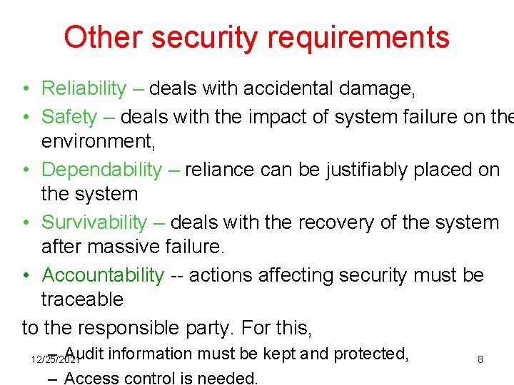 Other security requirements • Reliability – deals with accidental damage, • Safety – deals