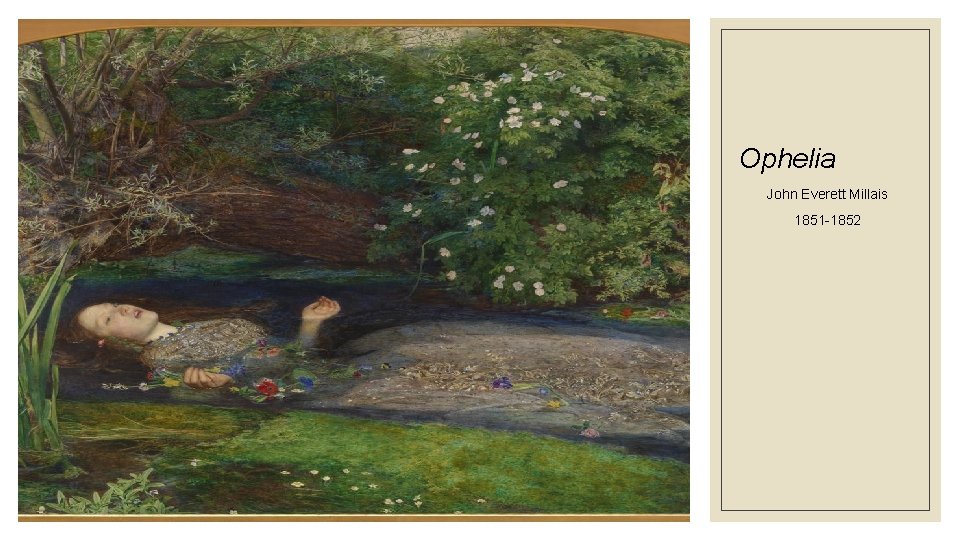 Ophelia John Everett Millais 1851 -1852 