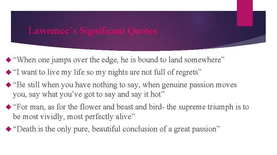 Lawrence’s Significant Quotes “When “I one jumps over the edge, he is bound to