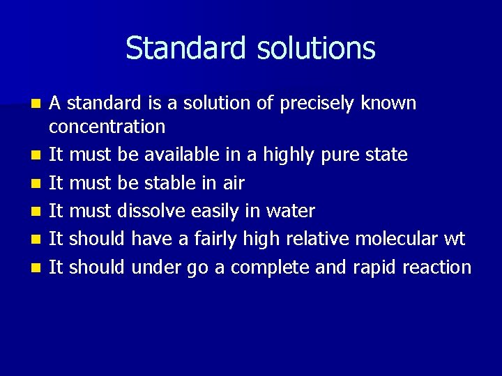 Standard solutions n n n A standard is a solution of precisely known concentration