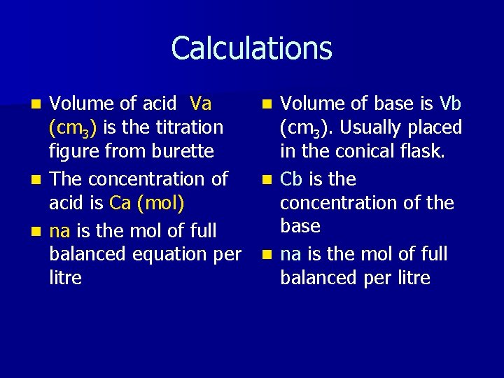 Calculations Volume of acid Va n Volume of base is Vb (cm 3) is