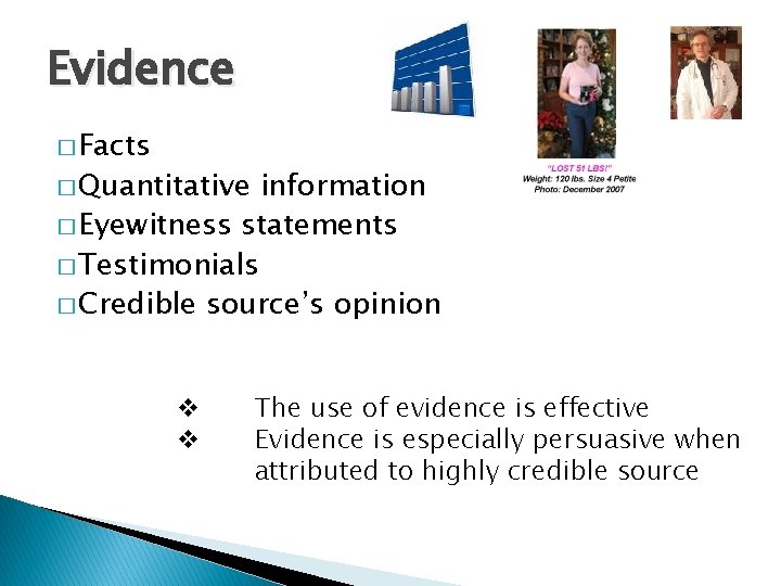 Evidence � Facts � Quantitative information � Eyewitness statements � Testimonials � Credible source’s