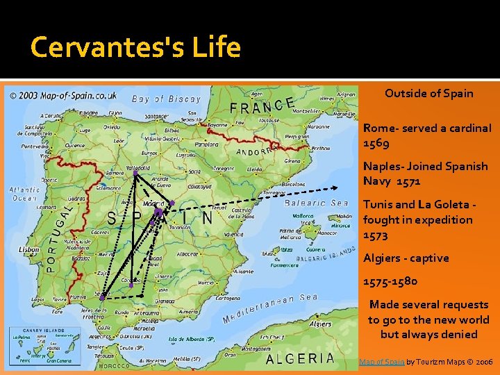 Cervantes's Life Outside of Spain Rome- served a cardinal 1569 Naples- Joined Spanish Navy