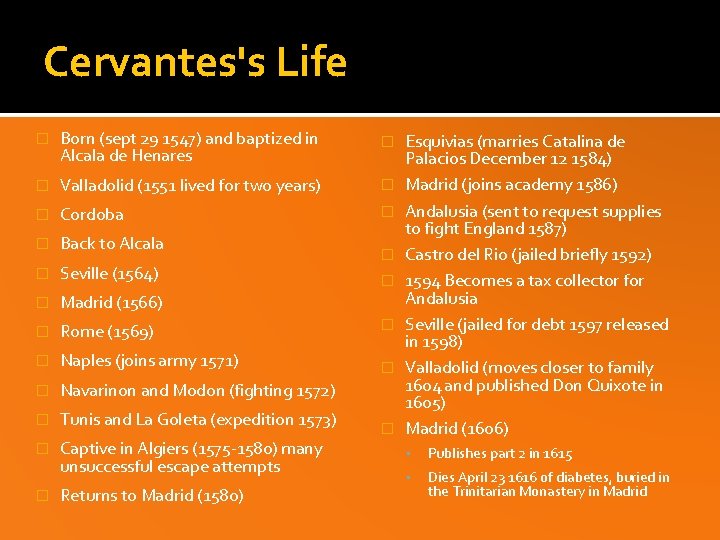 Cervantes's Life � Born (sept 29 1547) and baptized in Alcala de Henares �