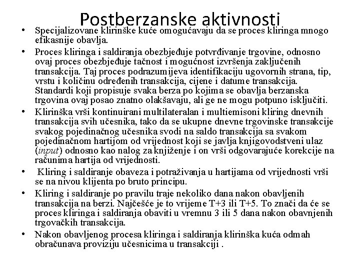  • • • Postberzanske aktivnosti Specijalizovane klirinške kuće omogućavaju da se proces kliringa