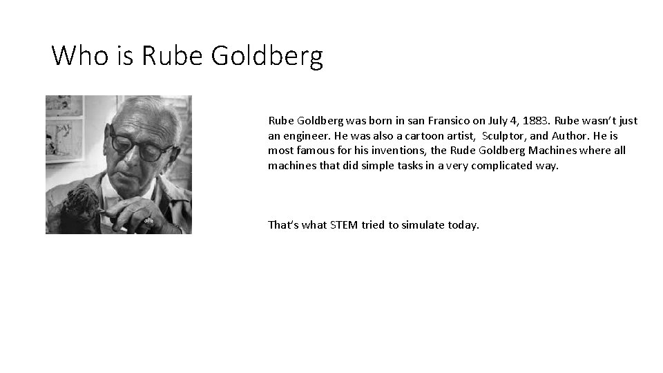 Who is Rube Goldberg was born in san Fransico on July 4, 1883. Rube