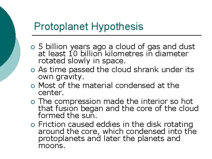 Protoplanet Hypothesis ¡ ¡ ¡ 5 billion years ago a cloud of gas and
