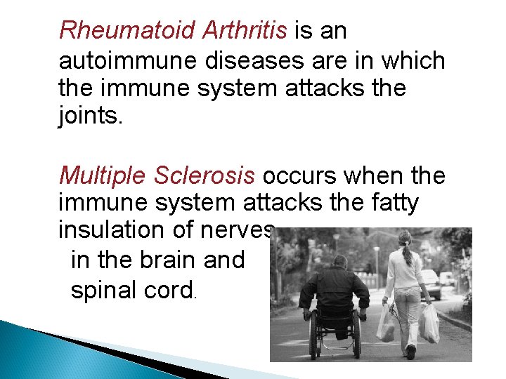 Rheumatoid Arthritis is an autoimmune diseases are in which the immune system attacks the