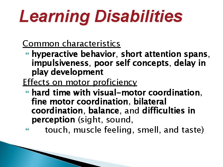 Learning Disabilities Common characteristics hyperactive behavior, short attention spans, impulsiveness, poor self concepts, delay