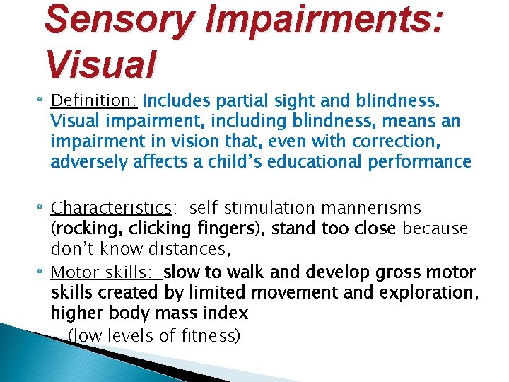 Sensory Impairments: Visual Definition: Includes partial sight and blindness. Visual impairment, including blindness, means