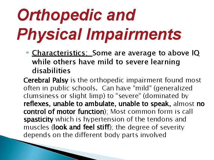 Orthopedic and Physical Impairments Characteristics: Some are average to above IQ while others have