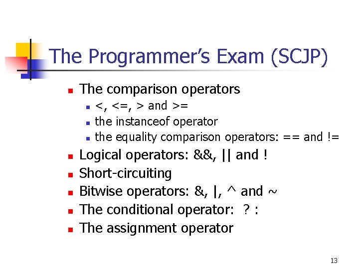 The Programmer’s Exam (SCJP) n The comparison operators n n n n <, <=,