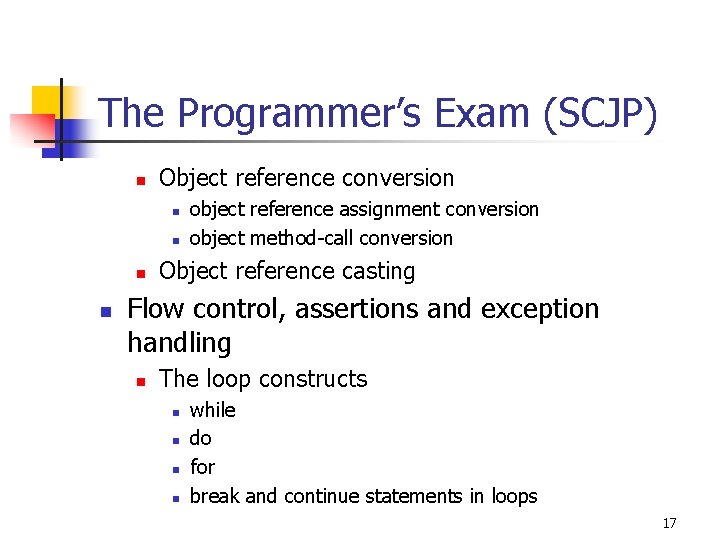 The Programmer’s Exam (SCJP) n Object reference conversion n n object reference assignment conversion