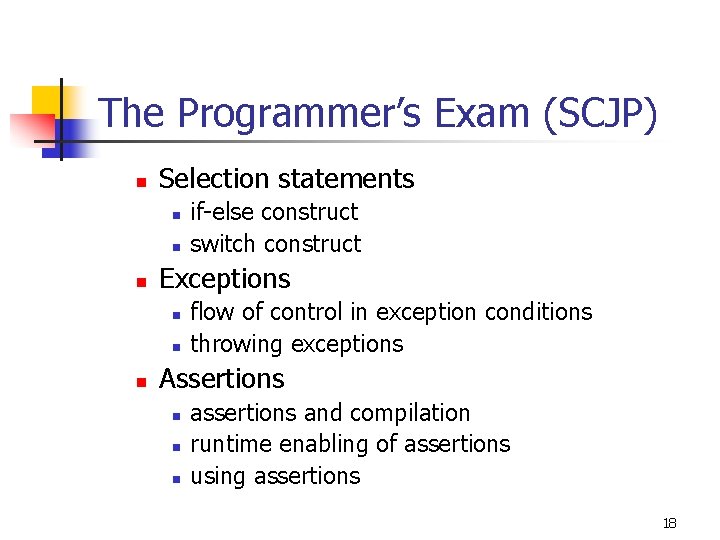 The Programmer’s Exam (SCJP) n Selection statements n n n Exceptions n n n