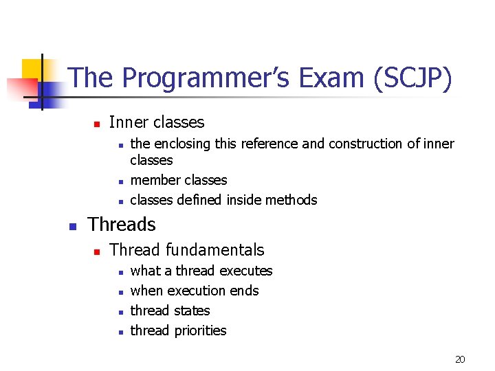 The Programmer’s Exam (SCJP) n Inner classes n n the enclosing this reference and