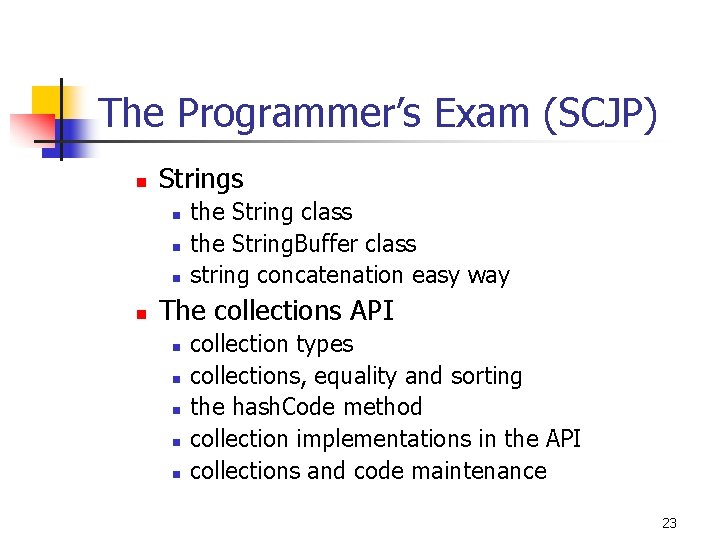 The Programmer’s Exam (SCJP) n Strings n n the String class the String. Buffer