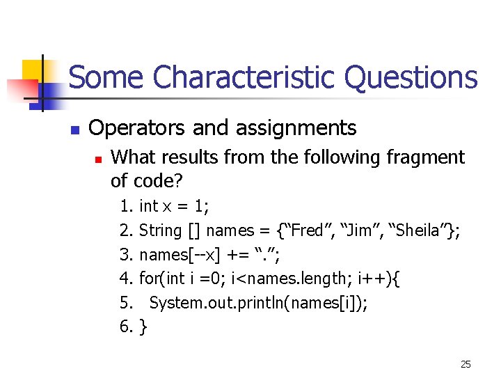 Some Characteristic Questions n Operators and assignments n What results from the following fragment