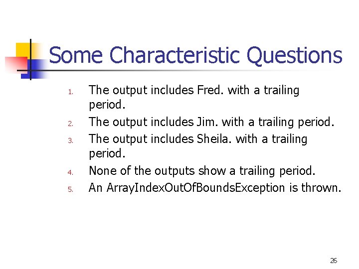 Some Characteristic Questions 1. 2. 3. 4. 5. The output includes Fred. with a