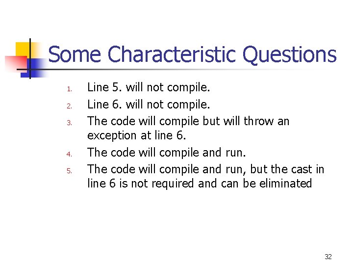 Some Characteristic Questions 1. 2. 3. 4. 5. Line 5. will not compile. Line
