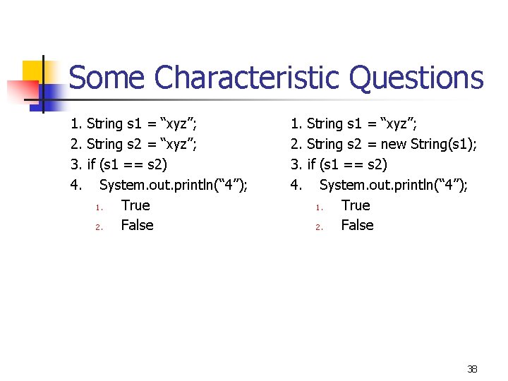 Some Characteristic Questions 1. String s 1 = “xyz”; 2. String s 2 =