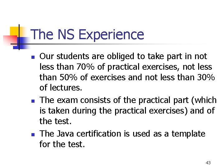 The NS Experience n n n Our students are obliged to take part in