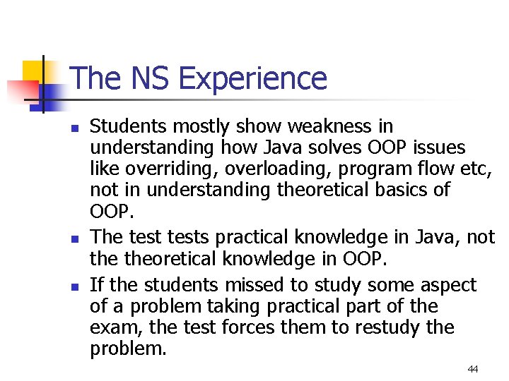The NS Experience n n n Students mostly show weakness in understanding how Java