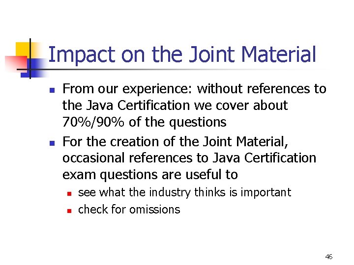 Impact on the Joint Material n n From our experience: without references to the